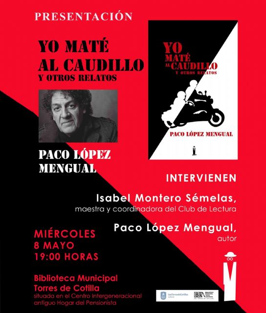 Paco López Mengual presentará su libro 'Yo maté al Caudillo y otros relatos' en Las Torres de Cotillas