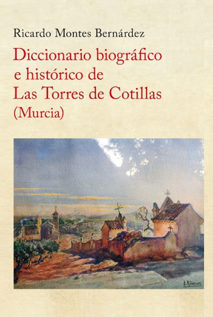Las Torres de Cotillas ya tiene su diccionario biográfico e histórico, obra del cronista Ricardo Montes